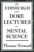 The Edinburgh and Dore Lectures on Mental Science - Judge Thomas Troward