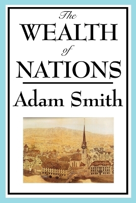 The Wealth of Nations - Adam Smith
