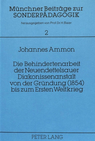 Die Behindertenarbeit der Neuendettelsauer Diakonissenanstalt von der Gründung (1854) bis zum Ersten Weltkrieg