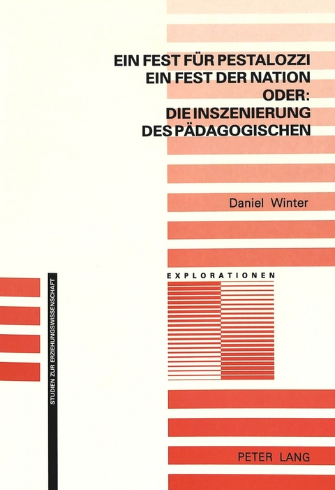 Ein Fest f&uuml;r Pestalozzi, ein Fest der Nation - oder: die Inszenierung des P&auml;dagogischen - Daniel Winter