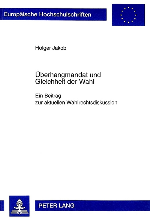 &Uuml;berhangmandat und Gleichheit der Wahl - Holger Jakob