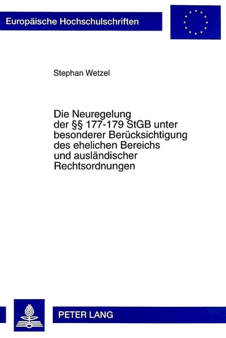 Die Neuregelung der 177-179 StGB unter besonderer Berücksichtigung des ehelichen Bereichs und ausländischer Rechtsordnungen