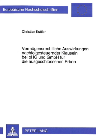 Vermögensrechtliche Auswirkungen nachfolgesteuernder Klauseln bei oHG und GmbH für die ausgeschlossenen Erben