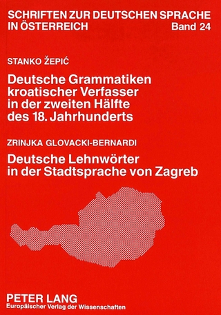 Stanko Zepic: Deutsche Grammatiken kroatischer Verfasser in der zweiten Hälfte des 18. Jahrhunderts- Zrinjka Glovacki-Bernardi: Deutsche Lehnwörter in der Stadtsprache von Zagreb