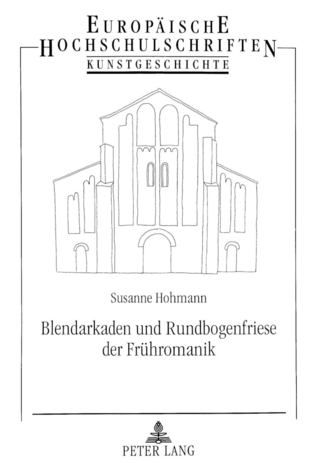 Blendarkaden und Rundbogenfriese der Frühromanik
