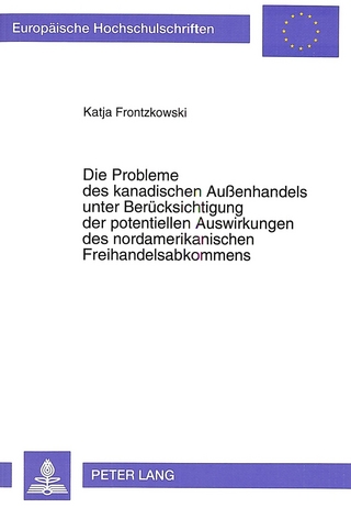 Die Probleme des kanadischen Außenhandels unter Berücksichtigung der potentiellen Auswirkungen des nordamerikanischen Freihandelsabkommens