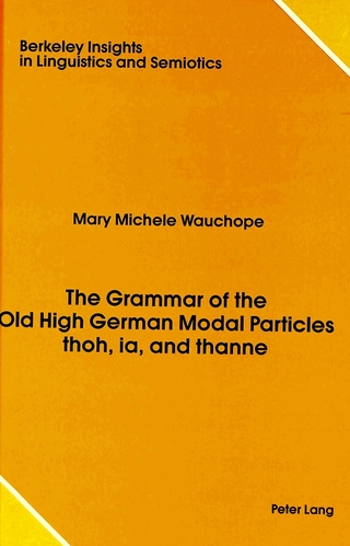 The Grammar of the Old High German Modal Particles Thoh, Ia, and Thanne