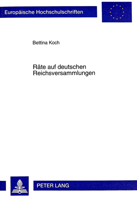 R&auml;te auf deutschen Reichsversammlungen - Bettina Koch