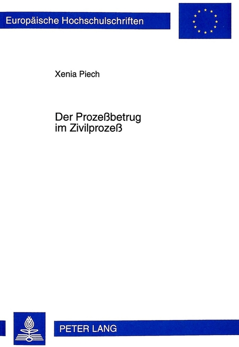 Der Proze&szlig;betrug im Zivilproze&szlig; - Xenia Piech