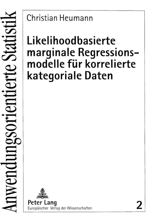 Likelihoodbasierte marginale Regressionsmodelle für korrelierte kategoriale Daten - Christian Heumann