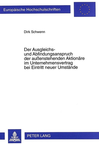Der Ausgleichs- und Abfindungsanspruch der außenstehenden Aktionäre im Unternehmensvertrag bei Eintritt neuer Umstände