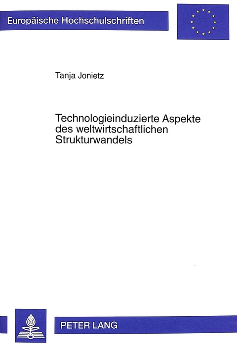 Technologieinduzierte Aspekte des weltwirtschaftlichen Strukturwandels - Tanja Jonietz