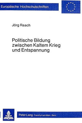 Politische Bildung zwischen Kaltem Krieg und Entspannung