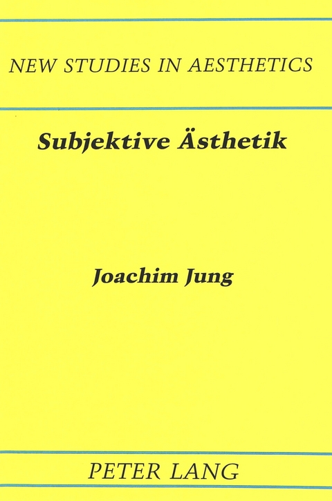 Subjektive Aesthetik - Joachim Jung