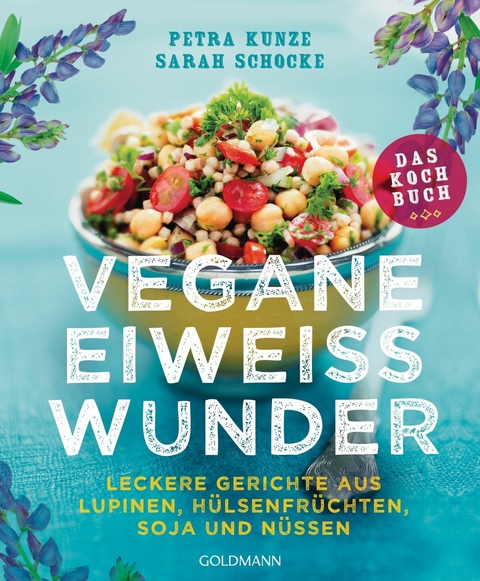 Vegane Eiweißwunder – Das Kochbuch - Petra Kunze, Sarah Schocke