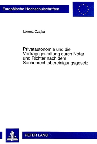 Privatautonomie und die Vertragsgestaltung durch Notar und Richter nach dem Sachenrechtsbereinigungsgesetz