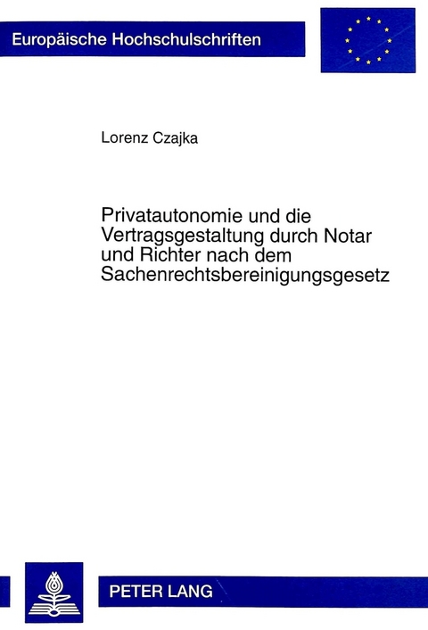 Privatautonomie und die Vertragsgestaltung durch Notar und Richter nach dem Sachenrechtsbereinigungsgesetz - Lprenz Czajka