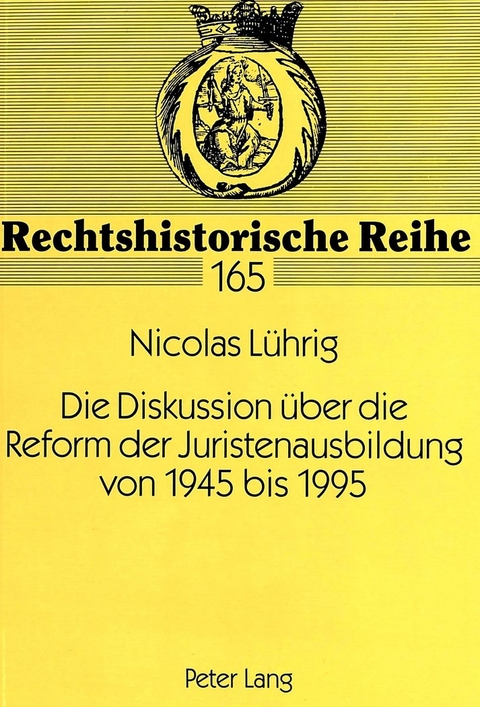 Die Diskussion &uuml;ber die Reform der Juristenausbildung von 1945 bis 1995 - Nicolas L&uuml;hrig