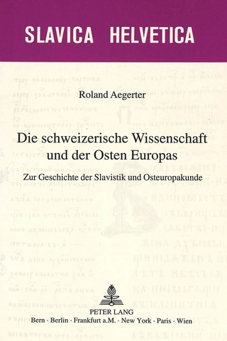 Die schweizerische Wissenschaft und der Osten Europas