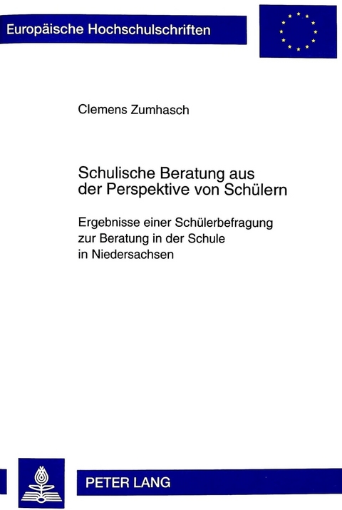 Schulische Beratung aus der Perspektive von Sch&uuml;lern - Clemens Zumhasch