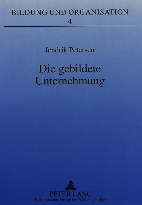 Die gebildete Unternehmung - Jendrik Petersen