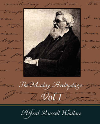 The Malay Archipelago Vol I - Alfred Russell Wallace, Russell Wallace Alfred Russell Wallace,  Alfred Russell Wallace
