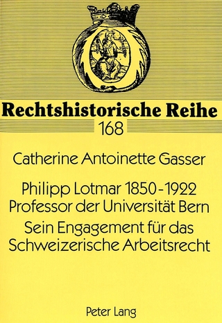 Philipp Lotmar 1850-1922- Professor der Universität Bern- Sein Engagement für das Schweizerische Arbeitsrecht
