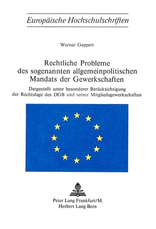 Rechtliche Probleme des sogenannten allgemeinpolitischen Mandats der Gewerkschaften