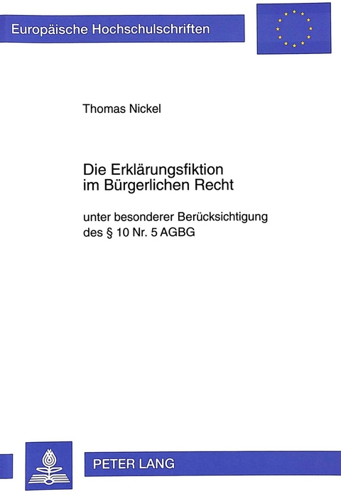 Die Erkl&auml;rungsfiktion im B&uuml;rgerlichen Recht - Thomas Nickel