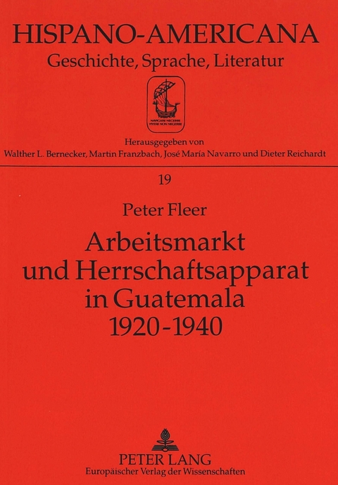 Arbeitsmarkt und Herrschaftsapparat in Guatemala 1920-1940 - Peter Fleer