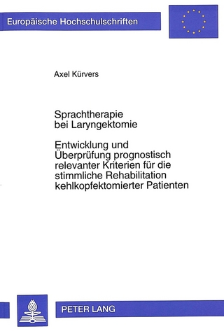 Sprachtherapie bei Laryngektomie- Entwicklung und Überprüfung prognostisch relevanter Kriterien für die stimmliche Rehabilitation kehlkopfektomierter Patienten