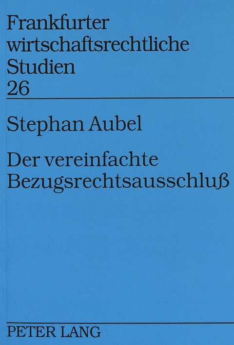 Der vereinfachte Bezugsrechtsausschlu&szlig; - Stephan Aubel