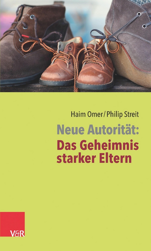 Neue Autorit&auml;t: Das Geheimnis starker Eltern -  Haim Omer,  Philip Streit