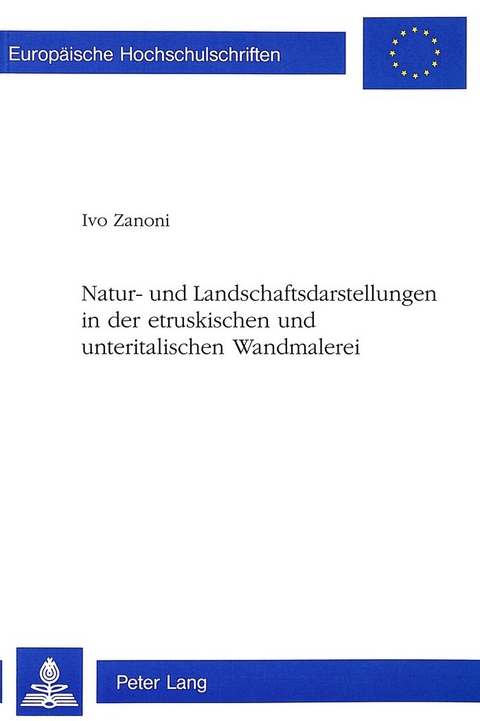 Natur- und Landschaftsdarstellungen in der etruskischen und unteritalischen Wandmalerei - Ivo Zanoni