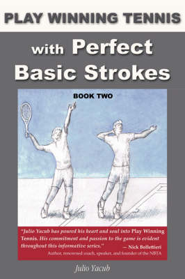 Play Winning Tennis with Perfect Basic Strokes
