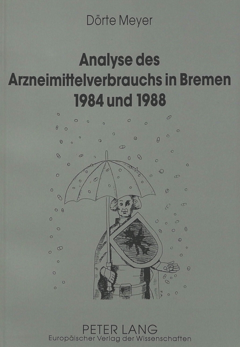 Analyse des Arzneimittelverbrauchs in Bremen 1984 und 1988 - D&ouml;rte Meyer