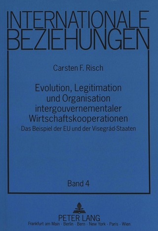Evolution, Legitimation und Organisation intergouvernementaler Wirtschaftskooperationen