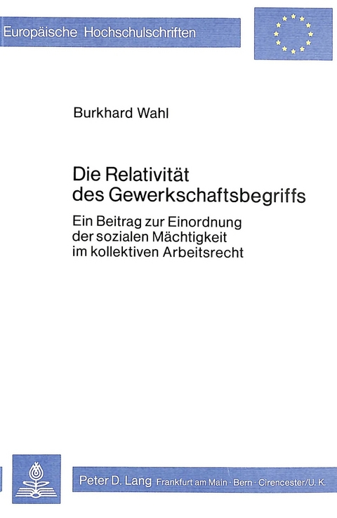 Die Relativit&auml;t des Gewerkschaftsbegriffs - Burkhard Wahl