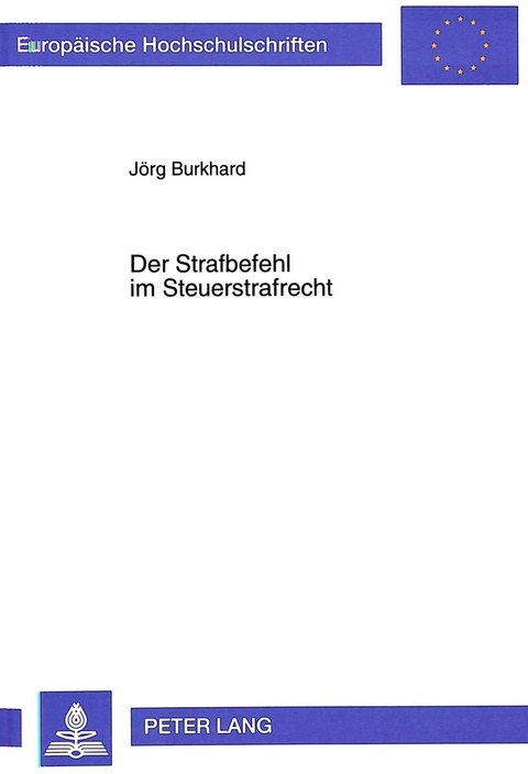 Der Strafbefehl im Steuerstrafrecht - J&ouml;rg Burkhard