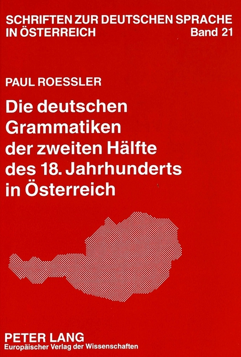 Die deutschen Grammatiken der zweiten H&auml;lfte des 18. Jahrhunderts in &Ouml;sterreich - Paul R&ouml;ssler
