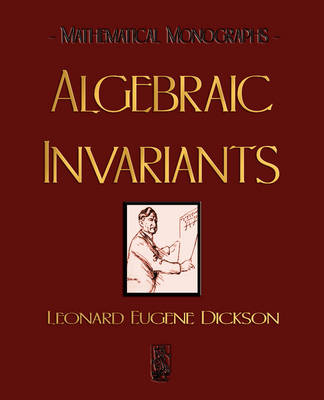 Algebraic Invariants - Leonard Eugene Dickson