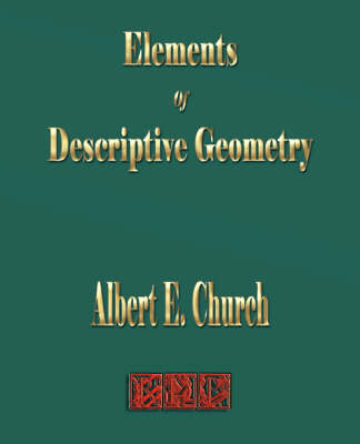 Elements of Descriptive Geometry - Albert Ensign Church,  Albert E Church