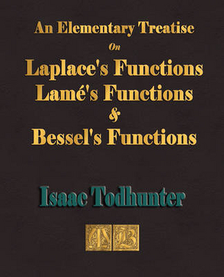 An Elementary Treatise on Laplace's Functions, Lame's Functions and Bessel's Functions