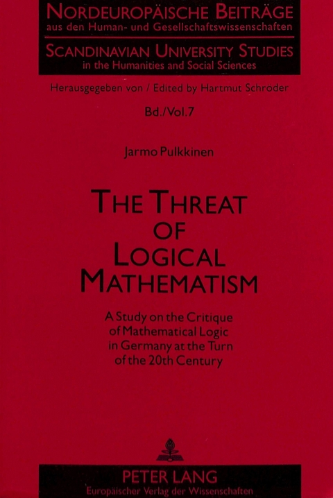 The Threat of Logical Mathematism - Jarmo Pulkkinen