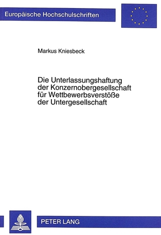 Die Unterlassungshaftung der Konzernobergesellschaft für Wettbewerbsverstöße der Untergesellschaft
