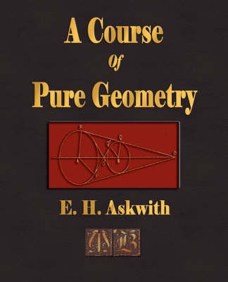 A Course of Pure Geometry - E H Askwith,  E H Askwith