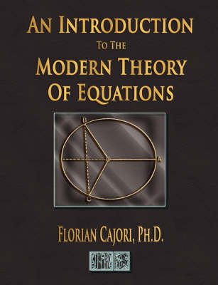 An Introduction to the Modern Theory of Equations - Cajori Florian