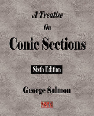 A Treatise On Conic Sections - Sixth Edition -  George Salmon