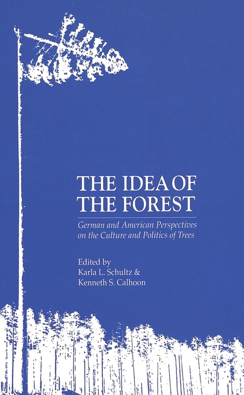 The Idea of the Forest - Karla L. Schultz, Kenneth S. Calhoon