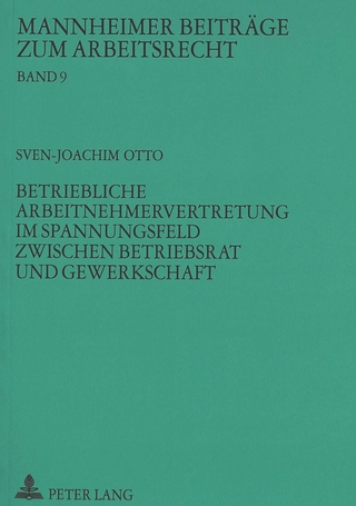 Betriebliche Arbeitnehmervertretung im Spannungsfeld zwischen Betriebsrat und Gewerkschaft